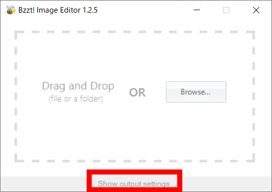 Стартовое окно Bzzt! Image Editor с кнопкой Show output settings